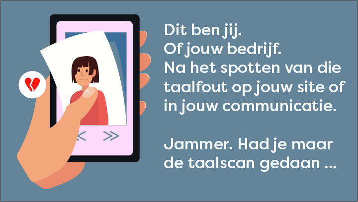 Als een potentiële klant onnauwkeurige taal opmerkt op jouw site of in jouw communicatie, dan laat hij jou links liggen.